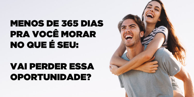 MENOS DE 365 DIAS PRA VOCÊ MORAR NO QUE É SEU