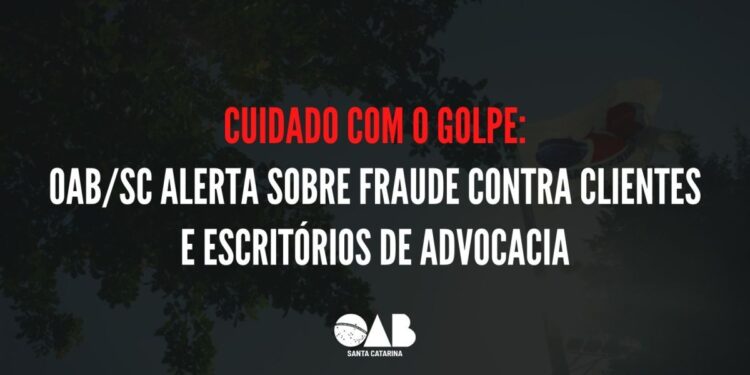 OAB de Santa Catarina alerta sobre fraude contra clientes e escritórios de advocacia