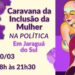 Maior evento de apoio a inclusão das mulheres na política do Vale do Itapocu acontece hoje (20)